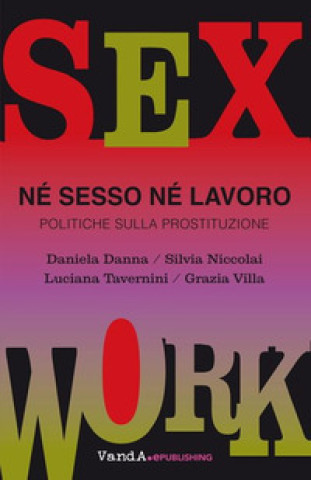 Buch Né sesso né lavoro. Politiche sulla prostituzione Daniela Danna