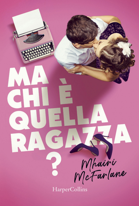 Книга Ma chi è quella ragazza? Mhairi McFarlane