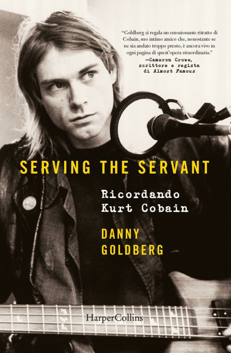 Carte Serving the servant. Ricordando Kurt Cobain Danny Goldberg