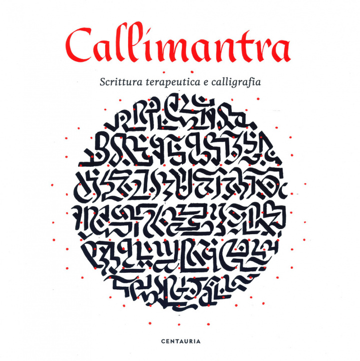 Könyv Callimantra. Scrittura terapeutica e calligrafia Luca Bendandi