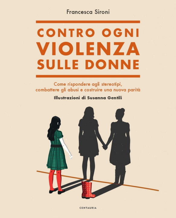 Kniha Contro ogni violenza sulle donne. Come rispondere agli stereotipi, combattere gli abusi e costruire una nuova parità Francesca Sironi