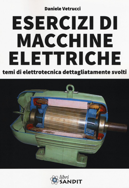 Könyv Esercizi di macchine elettriche. Temi di elettrotecnica dettagliatamente svolti Daniele Vetrucci