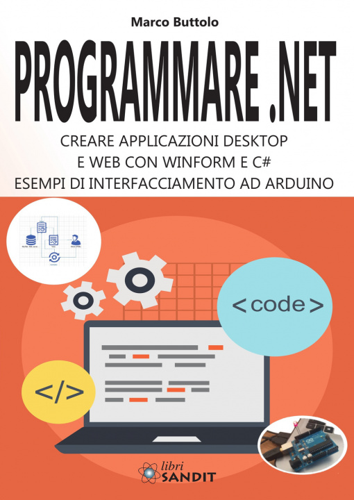 Könyv Programmare .Net. Creare applicazioni desktop e web con Winform e C#. Esempi di interfacciamento ad Arduino Marco Buttolo