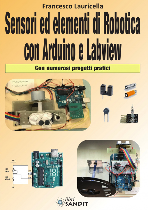 Книга Sensori ed elementi di robotica con Arduino e Labview. Con numerosi progetti pratici Francesco Lauricella