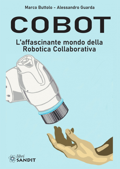 Könyv Cobot. L'affascinante mondo della robotica collaborativa Marco Buttolo