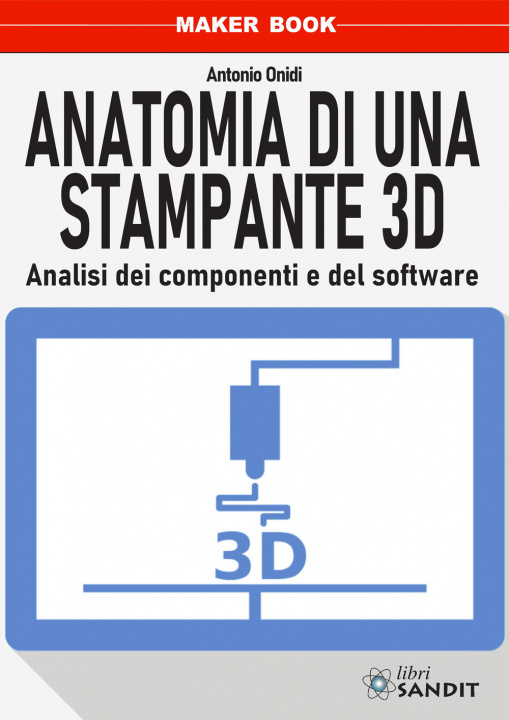 Kniha Anatomia di una stampante 3D. Analisi dei componenti e del software Antonio Onidi