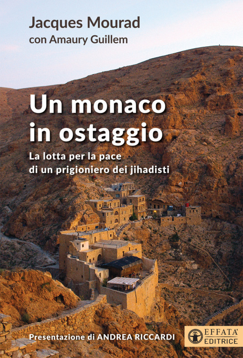 Kniha monaco in ostaggio. La lotta per la pace di un prigioniero dei jihadisti Jacques Mourad