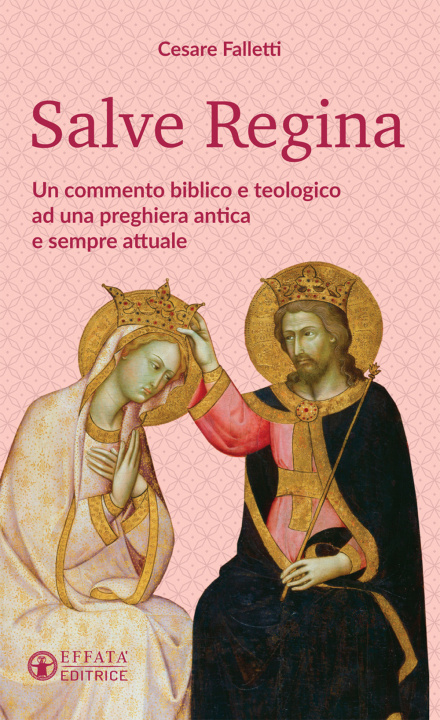 Kniha Salve Regina. Un commento biblico e teologico ad una preghiera antica e sempre attuale Cesare Falletti