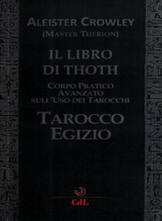 Книга libro di Thoth. Tarocco egizio. Corso pratico avanzato sull'uso dei tarocchi Aleister Crowley