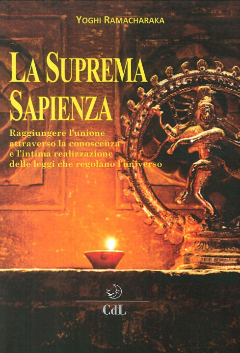 Knjiga suprema sapienza. Raggiungere l'unione attraverso la conoscenza e l'intima realizzazione delle leggi che regolano l'universo Yogi Ramacharaka