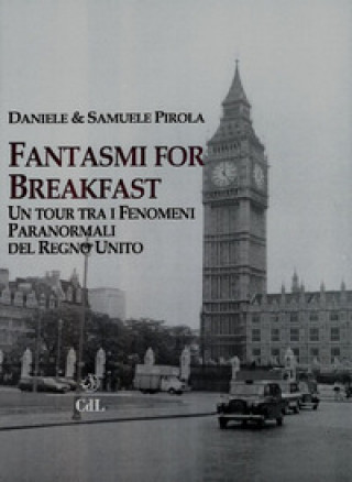 Könyv Fantasmi for breakfast. Un tour tra i fenomeni paranormali del Regno Unito Daniele Pirola