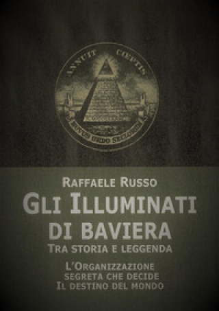 Könyv illuminati di Baviera. Tra storia e leggenda Raffaele Russo