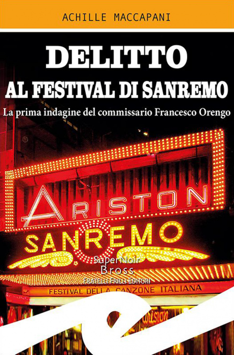 Carte Delitto al Festival di Sanremo. La prima indagine del commissario Francesco Orengo Achille Maccapani