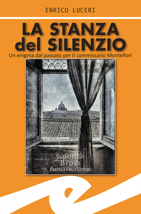 Kniha stanza del silenzio. Un enigma dal passato per il commissario Montefiori Enrico Luceri