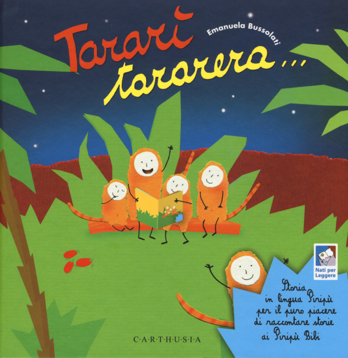 Книга Tararì tararera... Storia in lingua Piripù per il puro piacere di raccontare storie ai Piripù Bibi Emanuela Bussolati