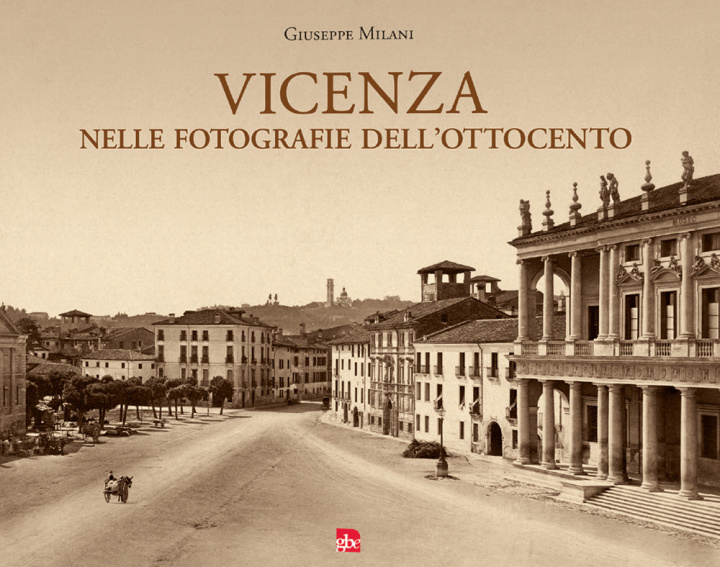 Kniha Vicenza nelle fotografie dell'Ottocento Giuseppe Milani