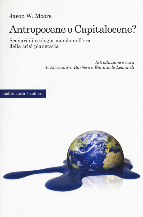 Kniha Antropocene o capitalocene? Scenari di ecologia-mondo nella crisi planetaria Jason W. Moore