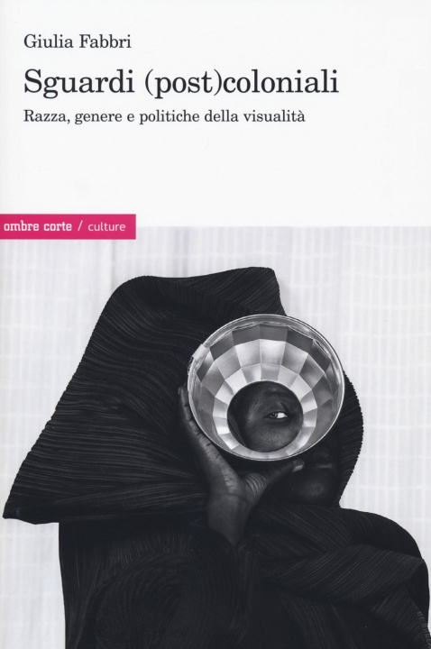 Boek Sguardi (post)coloniali. Razza, genere e politiche della visualità Giulia Fabbri