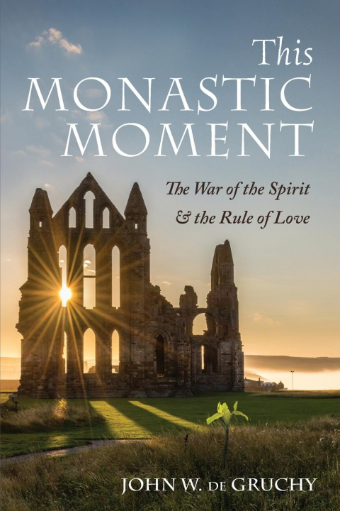 Knjiga This Monastic Moment John W. de Gruchy