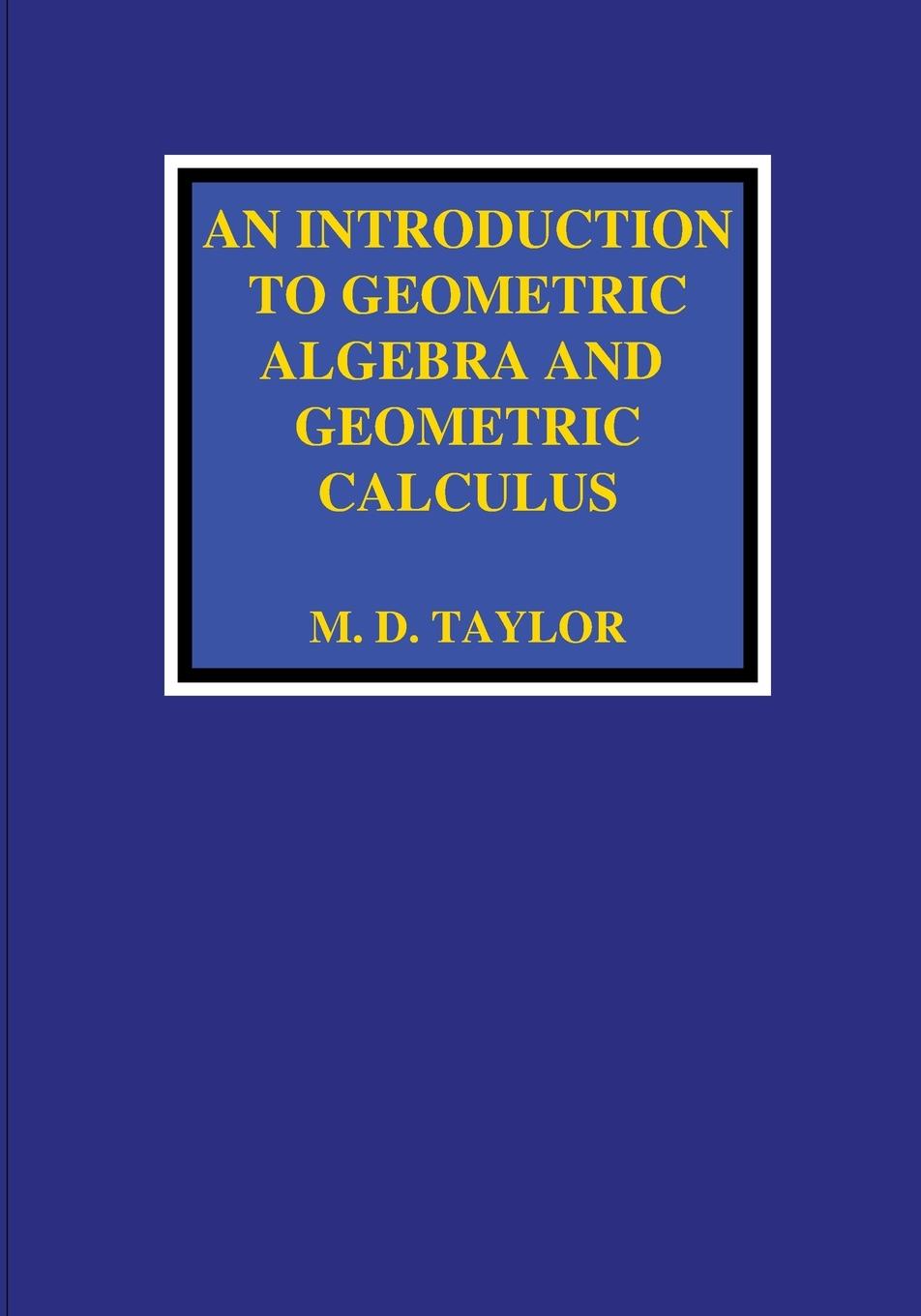 Carte Introduction to Geometric Algebra and Geometric Calculus 