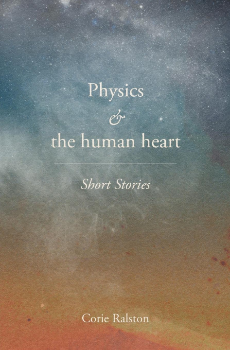 Buch Physics and the human heart Corie Y. Ralston