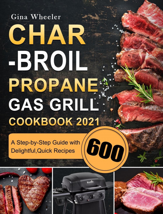 Knjiga Char-Broil Propane Gas Grill Cookbook 2021 