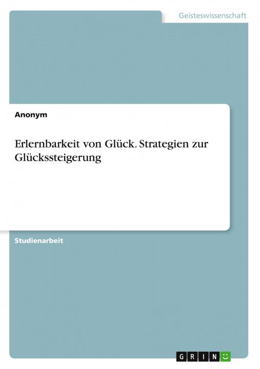 Carte Erlernbarkeit von Glück. Strategien zur Glückssteigerung 