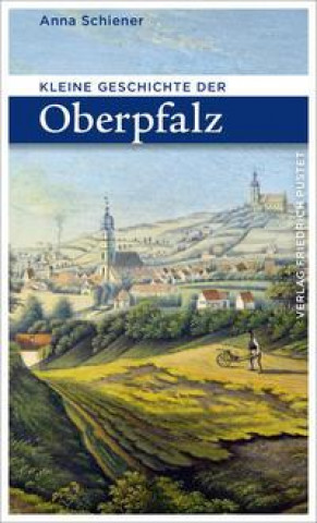 Könyv Kleine Geschichte der Oberpfalz 