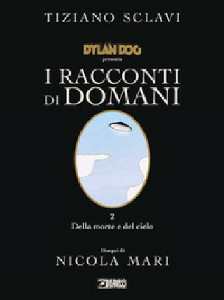 Книга Dylan Dog presenta I racconti di domani Tiziano Sclavi