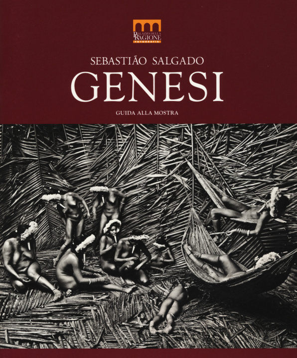 Carte Sebastião Salgado. Genesi. Guida alla mostra (Milano, 27 giugno-2 novembre 2014) 