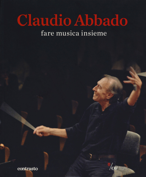 Kniha Claudio Abbado. Fare musica insieme. Catalogo della mostra (28 marzo-28 giugno 2015) 