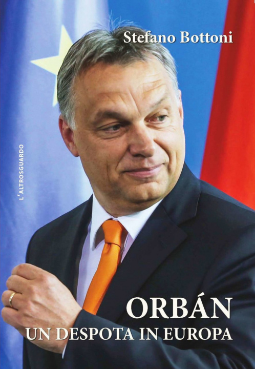 Книга Orbán. Un despota in Europa Stefano Bottoni