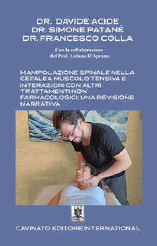 Книга Manipolazione spinale nella cefalea muscolo tensiva e interazioni con altri trattamenti non farmacologici: una revisione narrativa Davide Acide