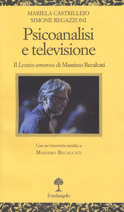 Könyv Psicoanalisi e televisione. Il «Lessico amoroso» di Massimo Recalcati 