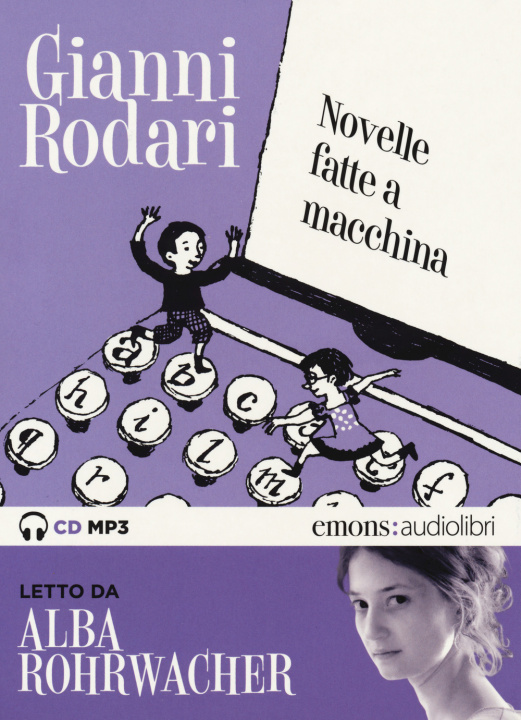 Аудио Novelle fatte a macchina letto da Alba Rohrwacher. Audiolibro. CD Audio formato MP3 Gianni Rodari