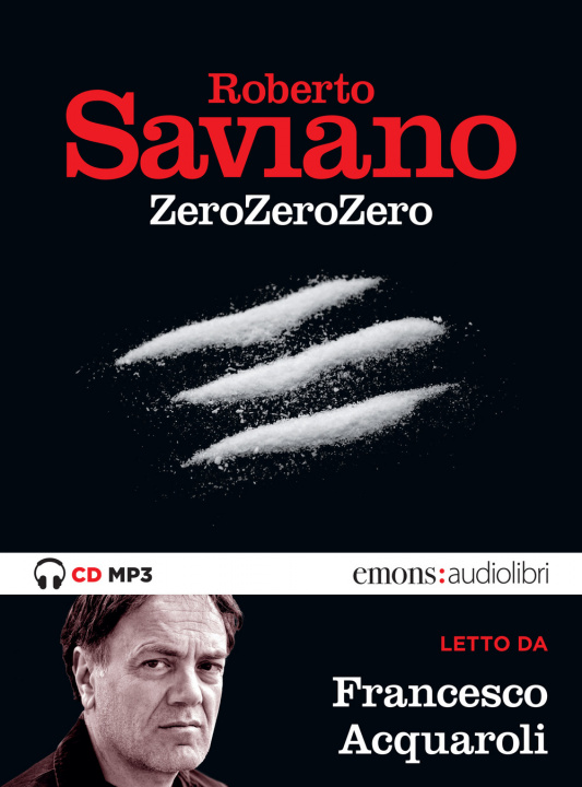 Audio ZeroZeroZero letto da Francesco Acquaroli. Audiolibro. CD Audio formato MP3 Roberto Saviano