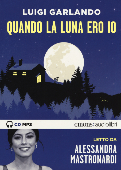 Аудио Quando la luna ero io letto da Alessandra Mastronardi. Audiolibro. CD Audio formato MP3 Luigi Garlando