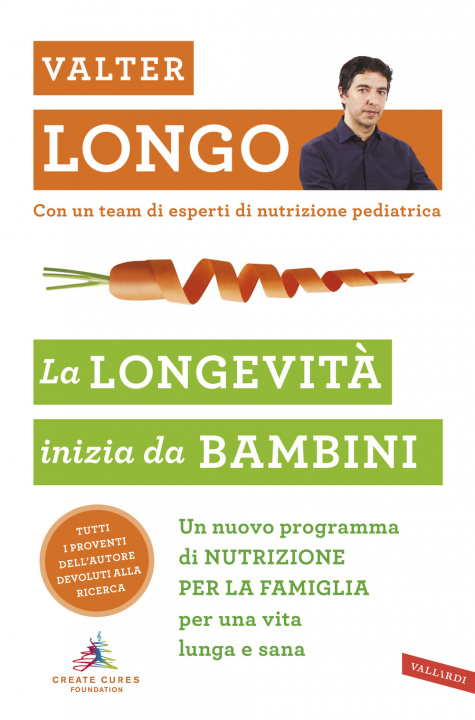 Книга longevità inizia da bambini. Un nuovo programma di nutrizione per la famiglia per una vita lunga e sana Valter Longo