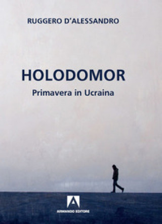 Книга Holodomor. Primavera in Ucraina Ruggero D'Alessandro