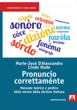 Könyv Pronuncio correttaménte. Manuale teòrico e pratico délle nòrme délla dizióne italiana Marie-José D'Alessandro