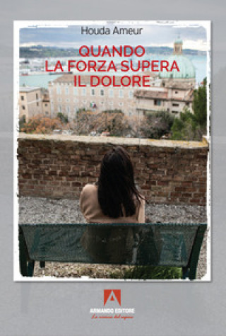 Libro Quando la forza supera il dolore Houda Ameur