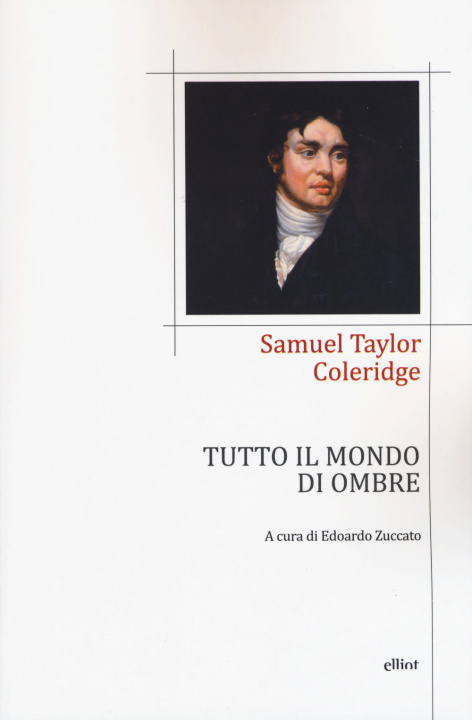Kniha Tutto il mondo di ombre (poesie 1791-1834). Testo inglese a fronte Samuel Taylor Coleridge