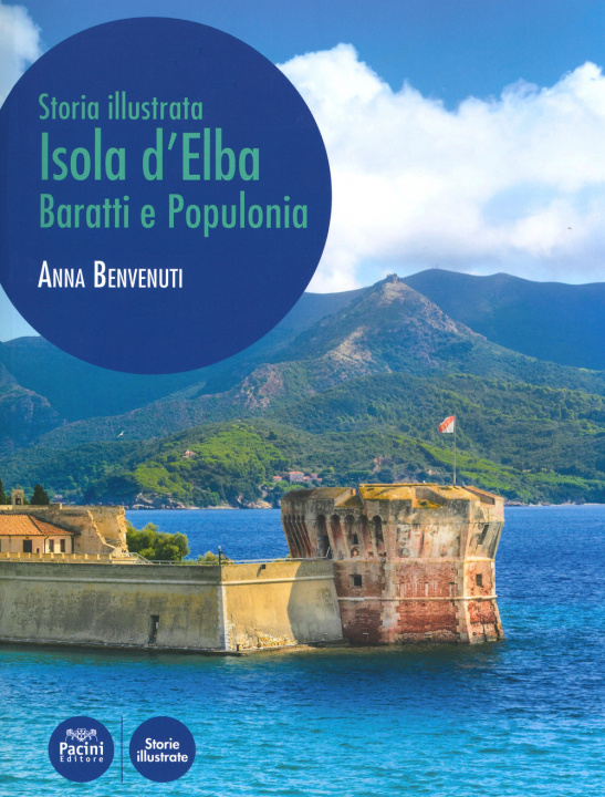 Kniha Isola d'Elba, Baratti e Populonia. Storia illustrata Anna Benvenuti
