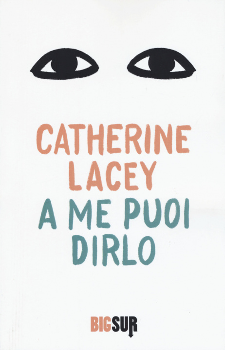 Kniha A me puoi dirlo Catherine Lacey