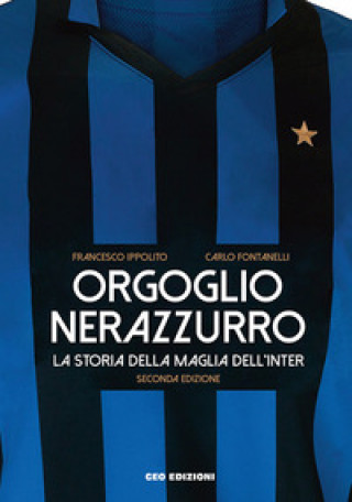 Könyv Orgoglio nerazzurro. La storia della maglia dell'Inter Francesco Ippolito