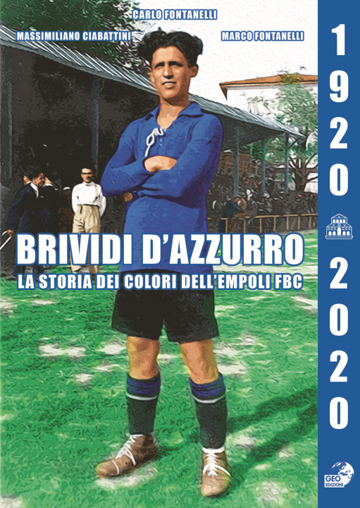 Könyv Brividi d'azzurro. La storia dei colori dell'Empoli Fbc. (1920-2020) Carlo Fontanelli