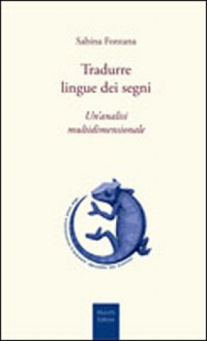 Kniha Tradurre lingue dei segni. Un'analisi multidimensionale Sabina Fontana