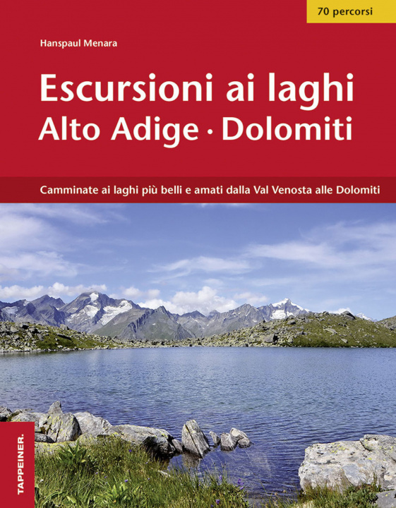 Kniha Escursioni ai laghi in Alto Adige. Camminate ai laghi più belli e amati dalla Val Venosta alle Dolomiti Hanspaul Menara