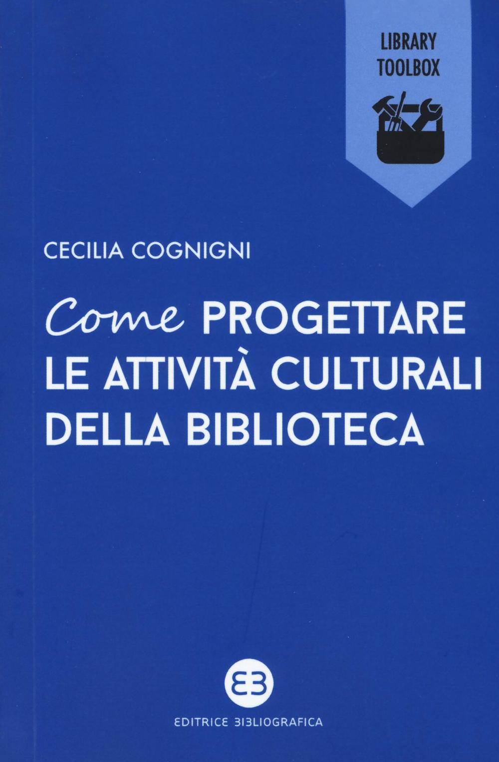 Carte Come progettare le attività culturali della biblioteca Cecilia Cognigni