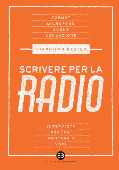 Könyv Scrivere per la radio. Intrattenimento e informazione Gianpiero Kesten